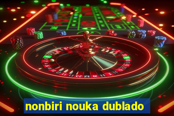 nonbiri nouka dublado